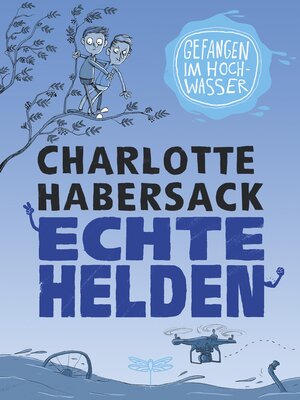 cover image of Echte Helden--Gefangen im Hochwasser